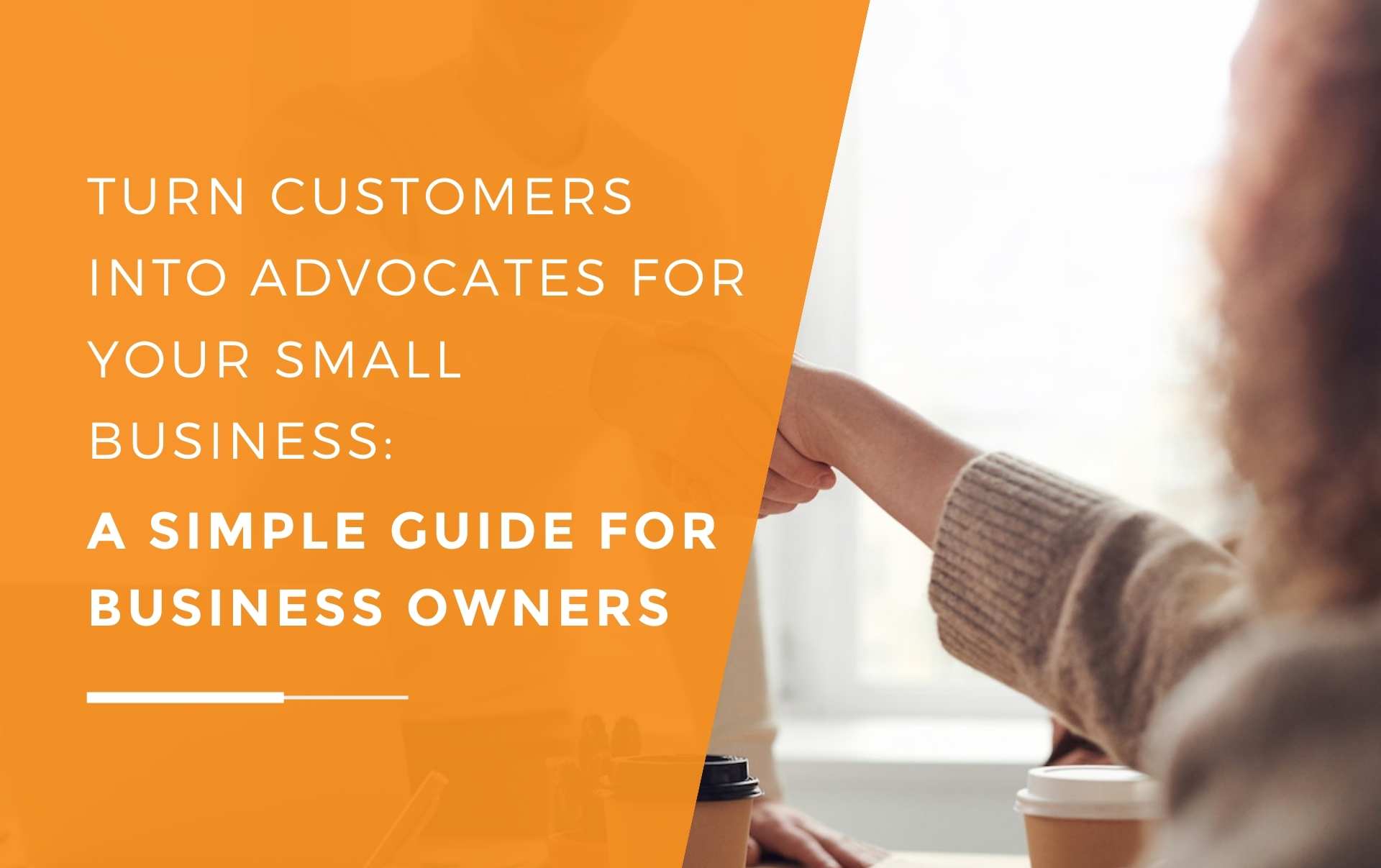 How To Turn Customers Into Advocates For Your Small Business 1432
