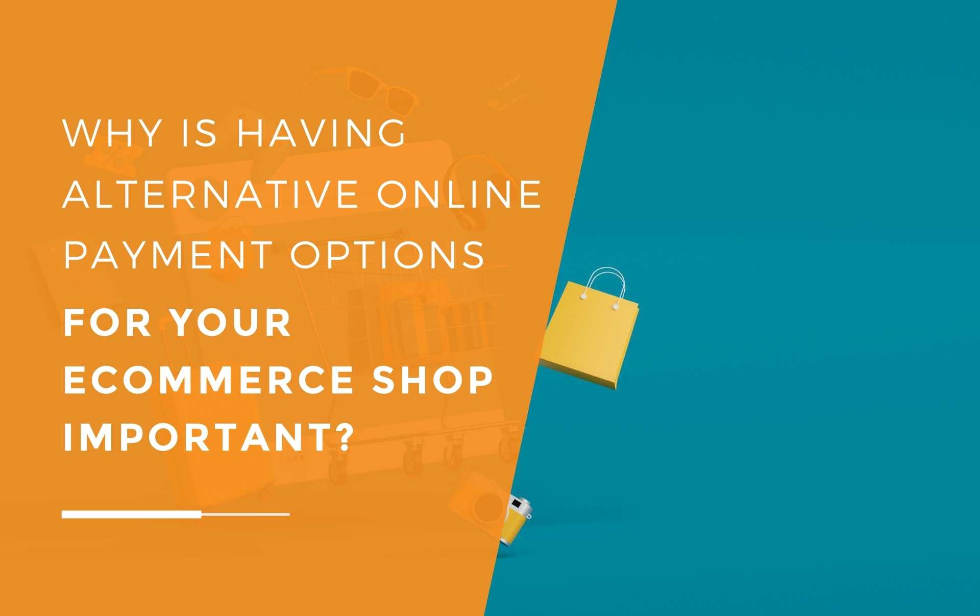 why-having-alternative-payment-options-for-ecommerce-is-important